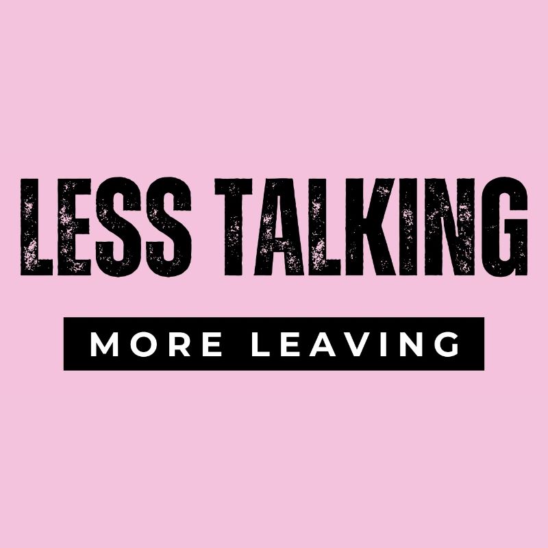 less talking 