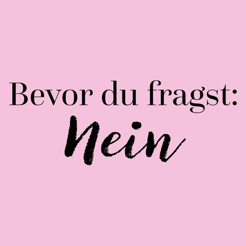 Bevor du fragst: Nein | Geschenkidee Spruch witzig