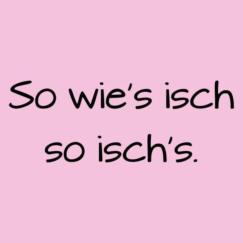 So wies isch so isch's Badisch Dialekt