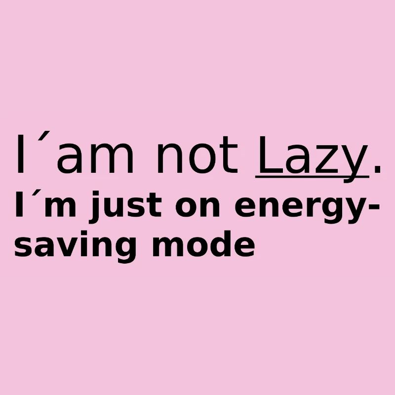 I am not Lazy