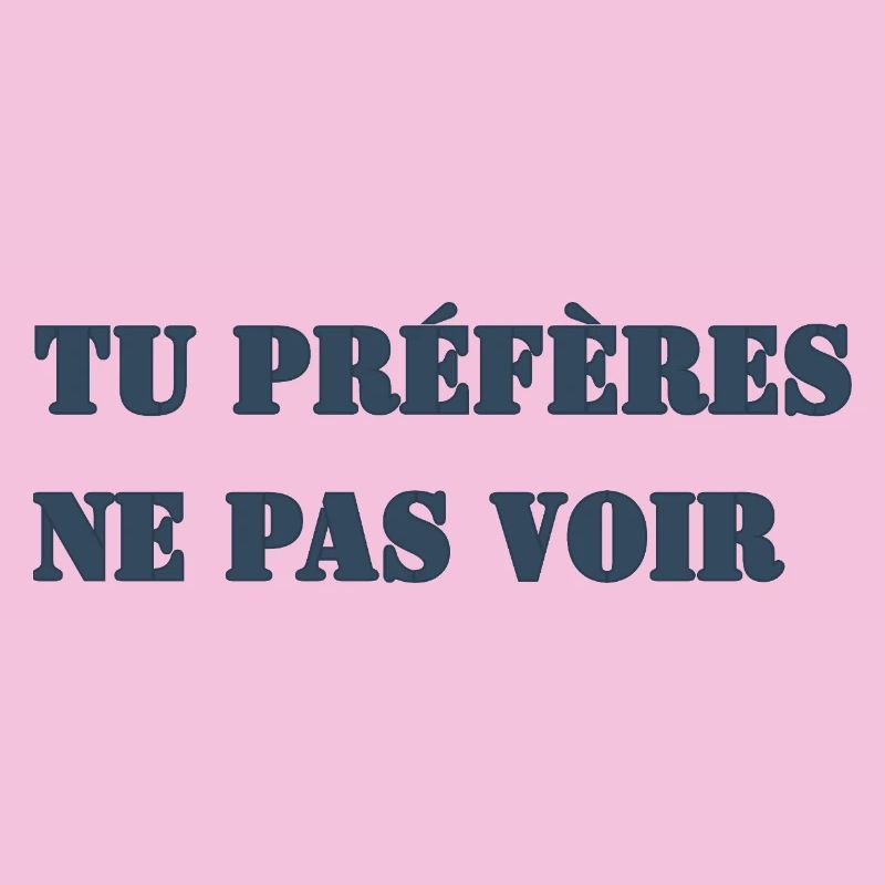 TU PRÉFÈRES NE PAS VOIR