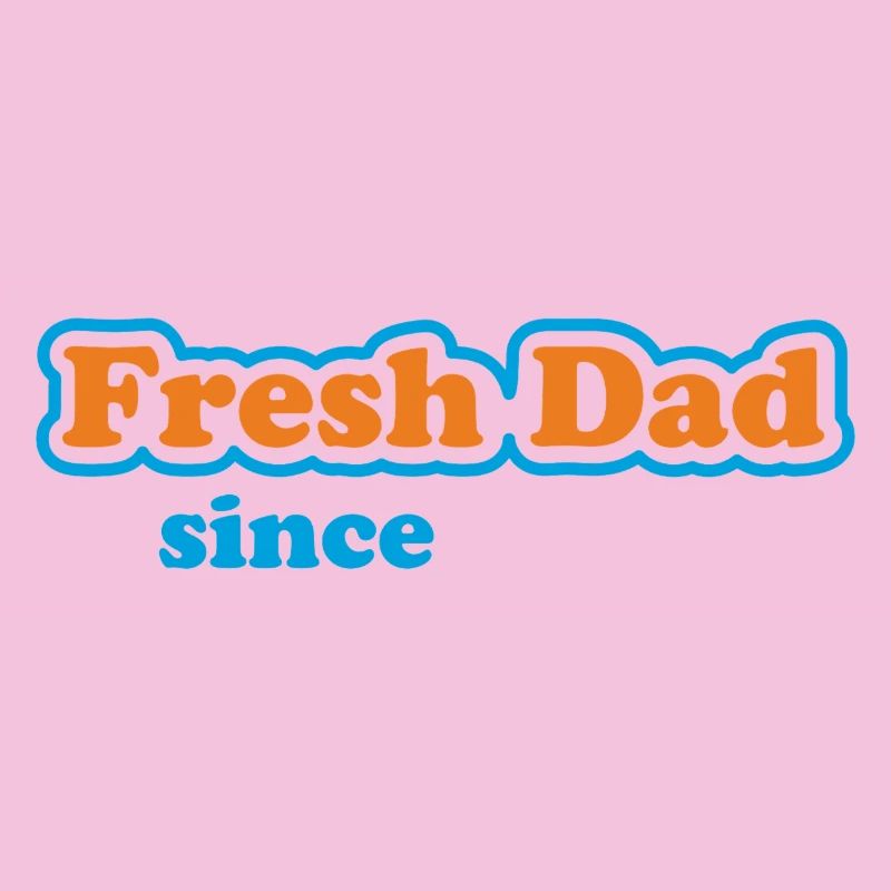 Fresh Dad Since – Déclaration colorée