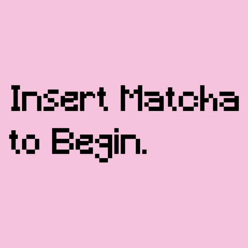 Insert Matcha to Begin - Lustiges Retro Gaming Tee