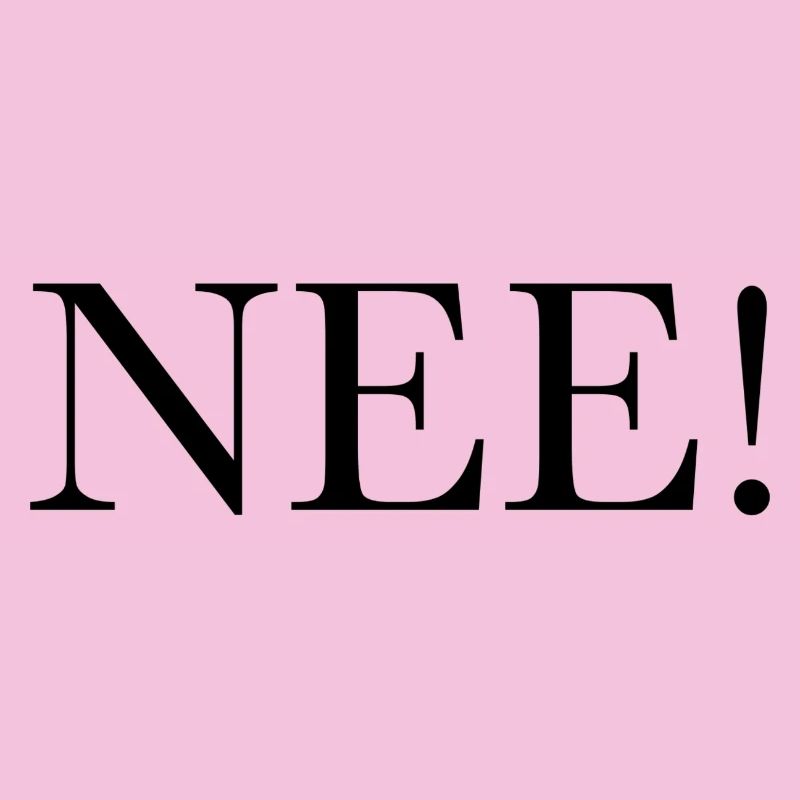 NEE!