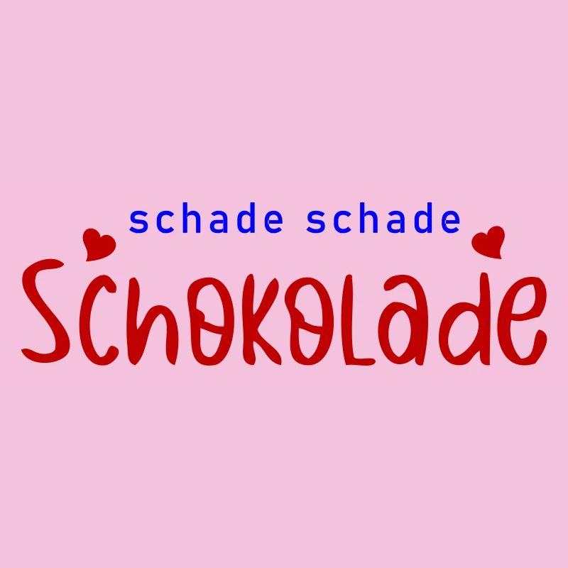 schade schade Schokolade