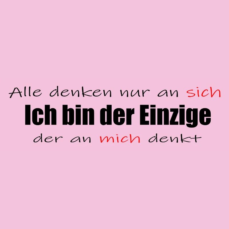 Ich bin der Einzige der an mich denkt