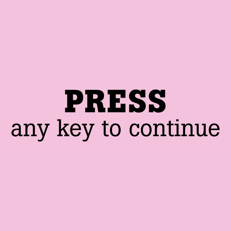 Press any key to continue | knopf | schalter |