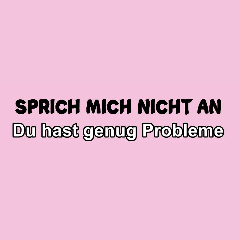 Du hast genug Probleme
