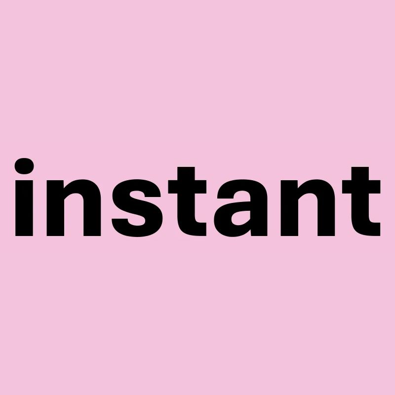 Instant