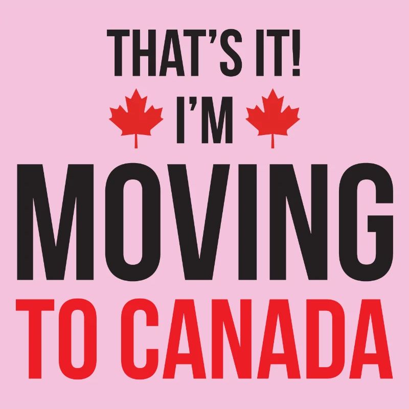 That's it! I’m Moving to Canada