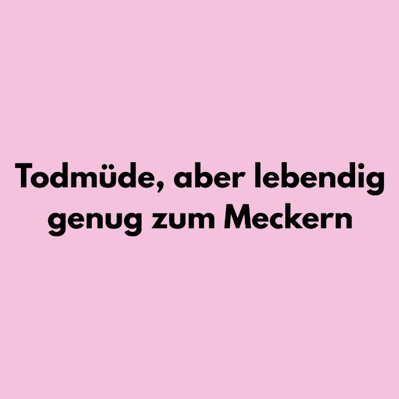 Todmüde – Lustiger Sarkasmus Spruch
