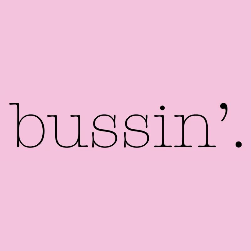 Bussin