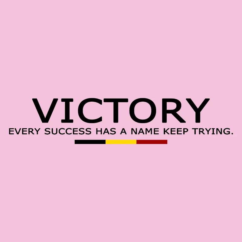 Victory EVERY SUCCESS HAS A NAME KEEP TRYING BELII