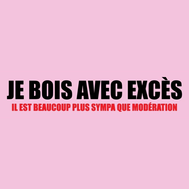 Je bois avec Excès plus sympa que Modération