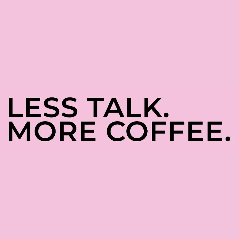 Moins de paroles. Plus de café.