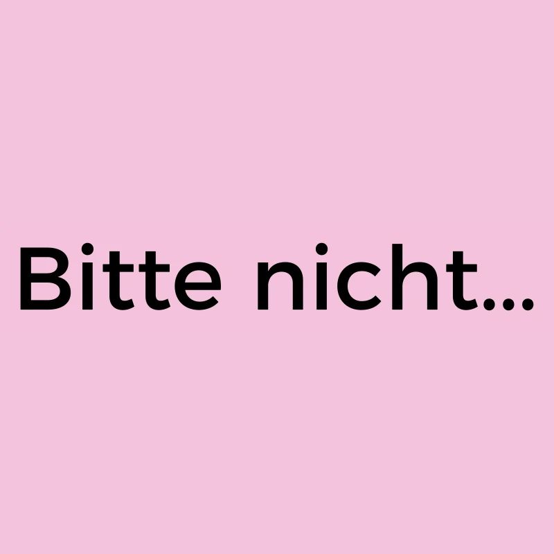 Bitte nicht...