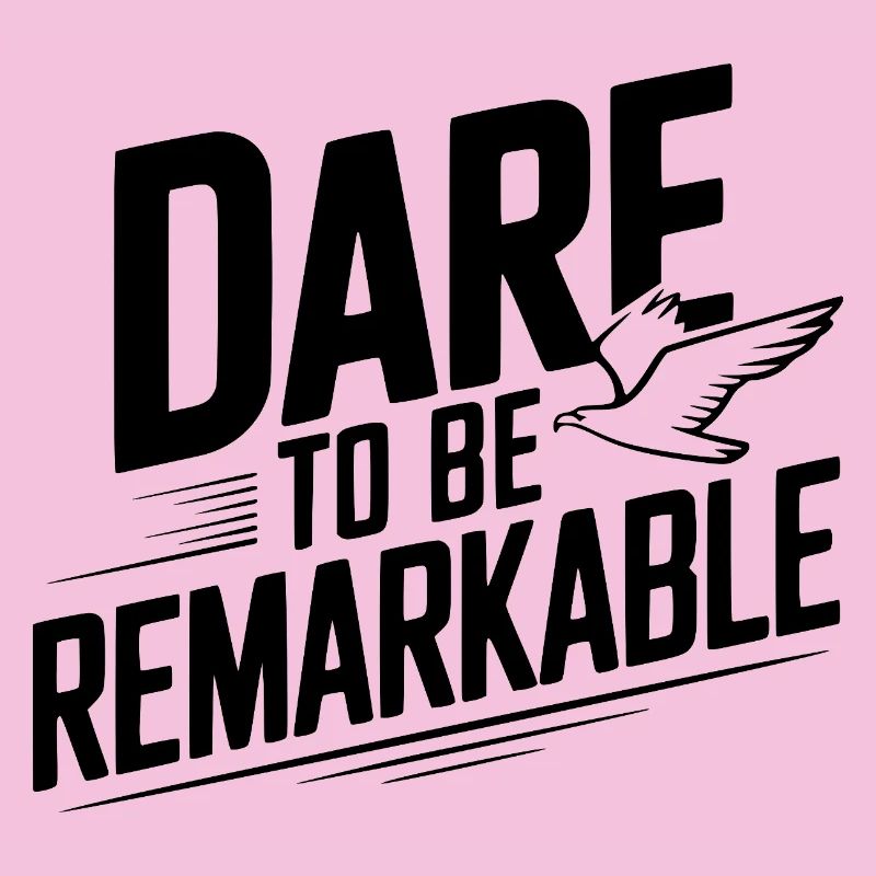 Dare to Be Remarkable