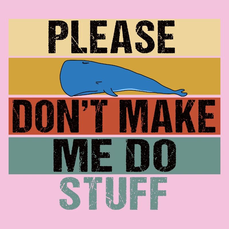Funny Lazy Whale Please Don't Make Me Do Stuff Art