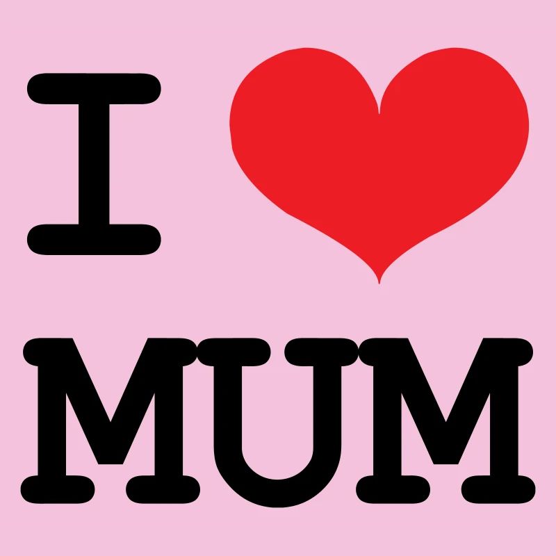 Ich liebe meine Mutter - Muttertag