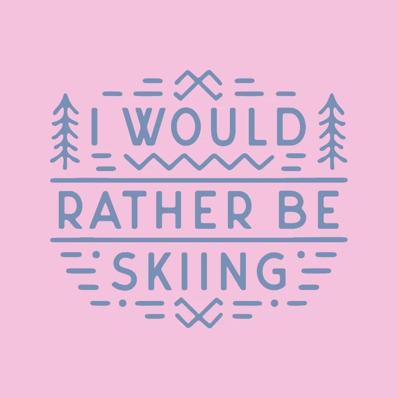 Ski lover funny skier I would rather be skiing