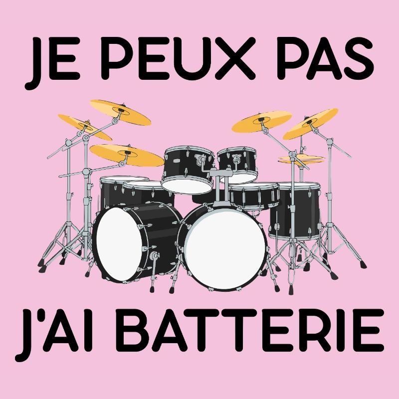 Je peux Pas J'ai Batterie Batteur Percussion