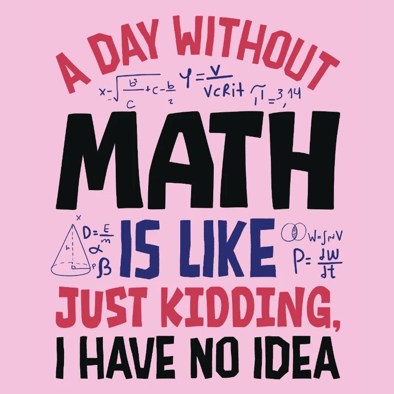 Une journée sans maths, c’est comme...