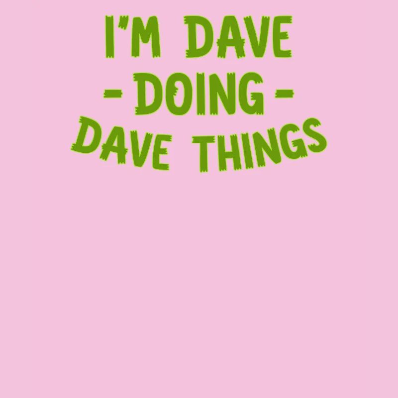 Ich bin Dave, der Dave Dinge tut