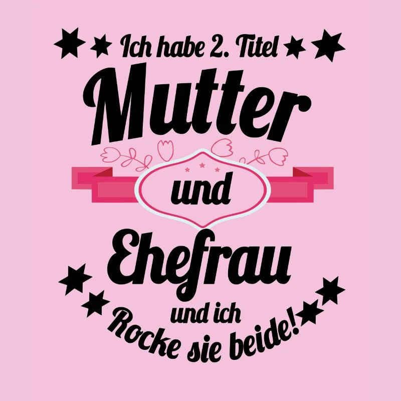 Ich habe 2 Titel Mutter und Ehefrau
