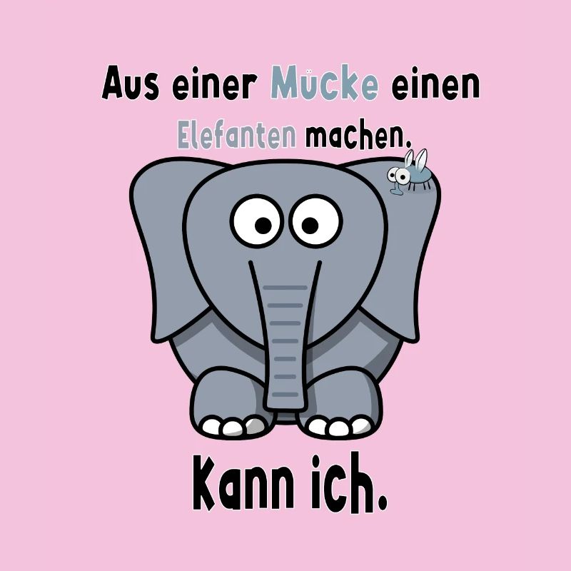 Aus einer Mücke einen Elefanten machen Spruch