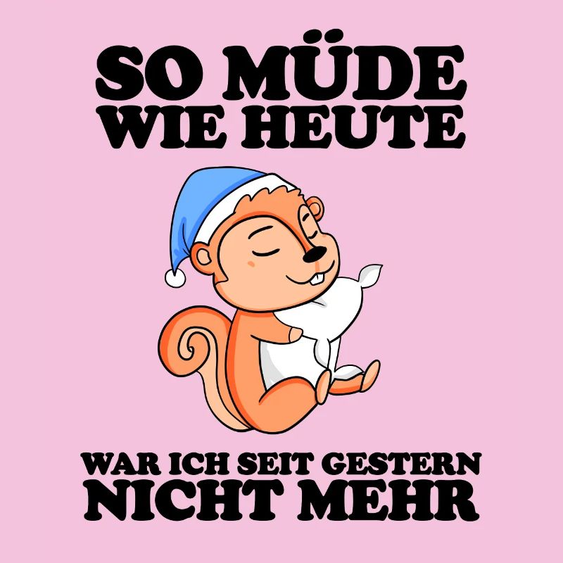 Müde Spruch lustig mit Eichhörnchen Motiv