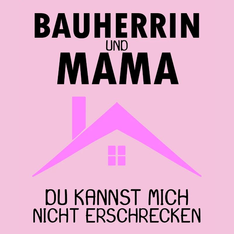 Bauherrin Mama