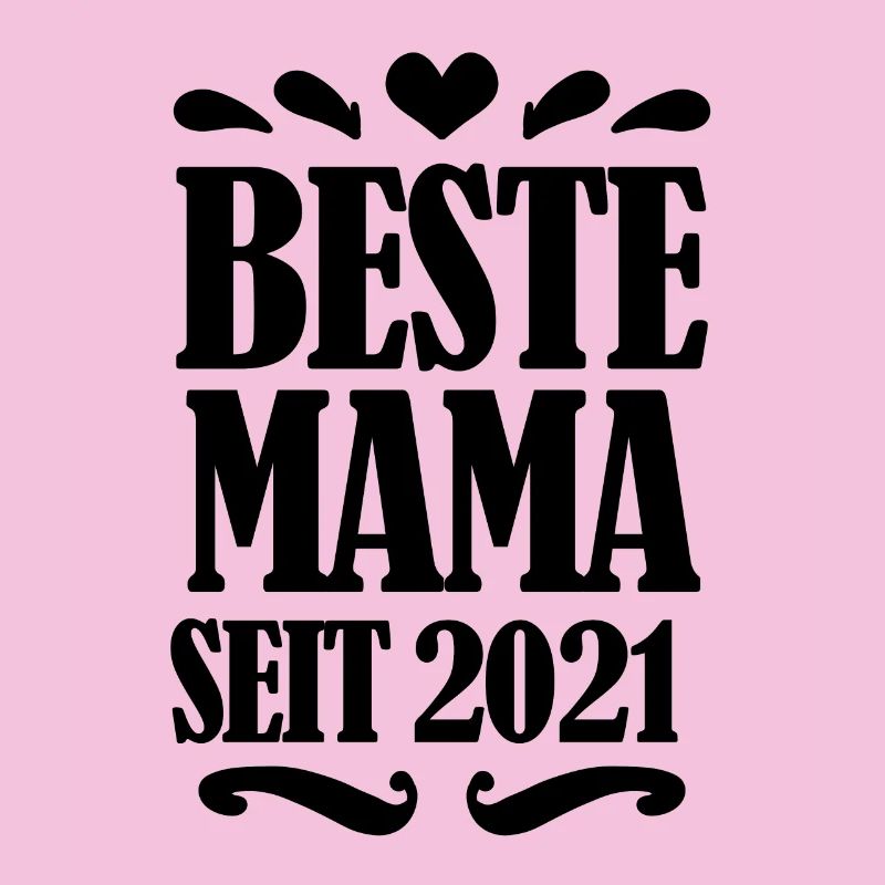 Beste Mama seit 2021 - Beste Mutter seit 2021
