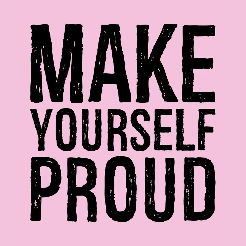 make yourself proud