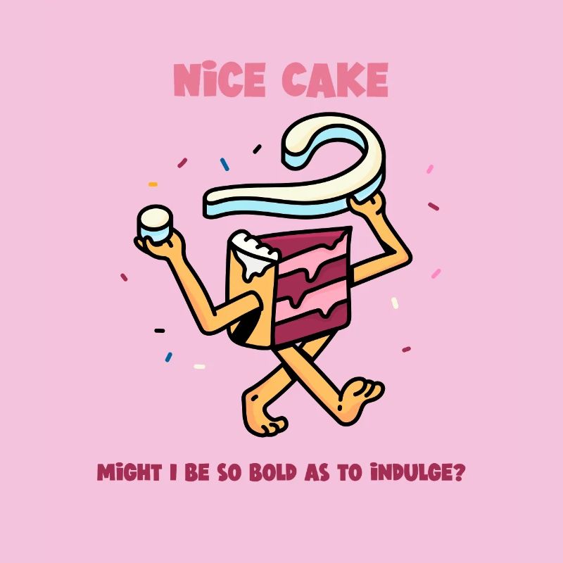 Nice Cake - Might I be so bold as to Indulge?