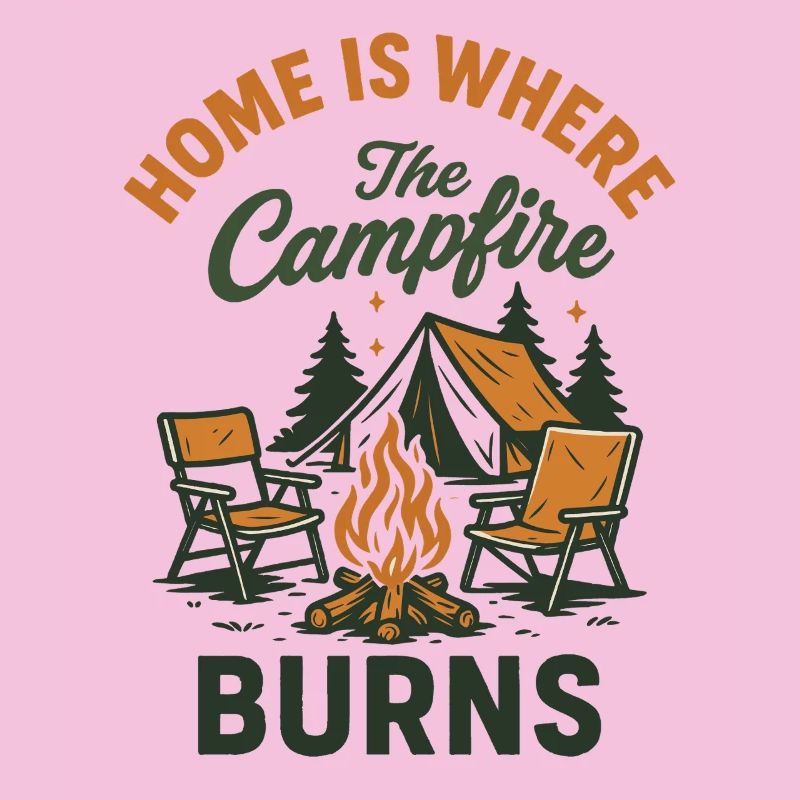 Home is where the campfire burns Funny