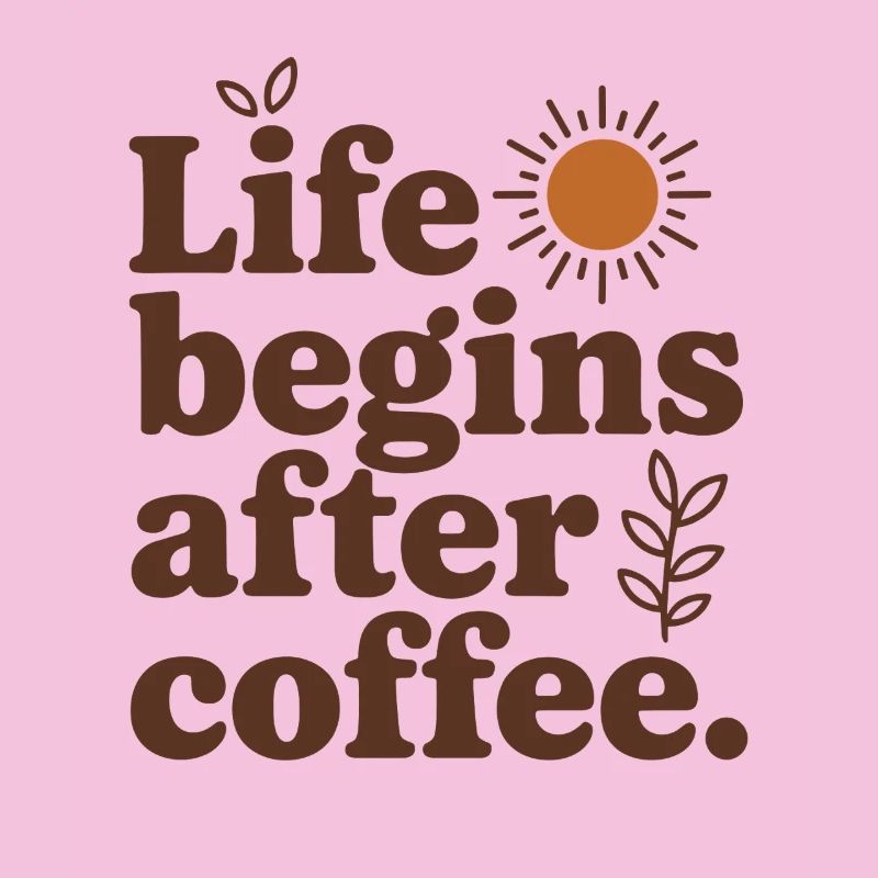 Life Begins After Coffee Kaffeetrinker Cafe Kaffee