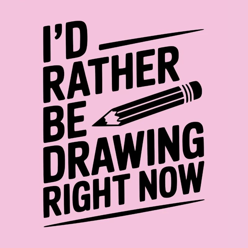 I’d Rather Be Drawing Right Now