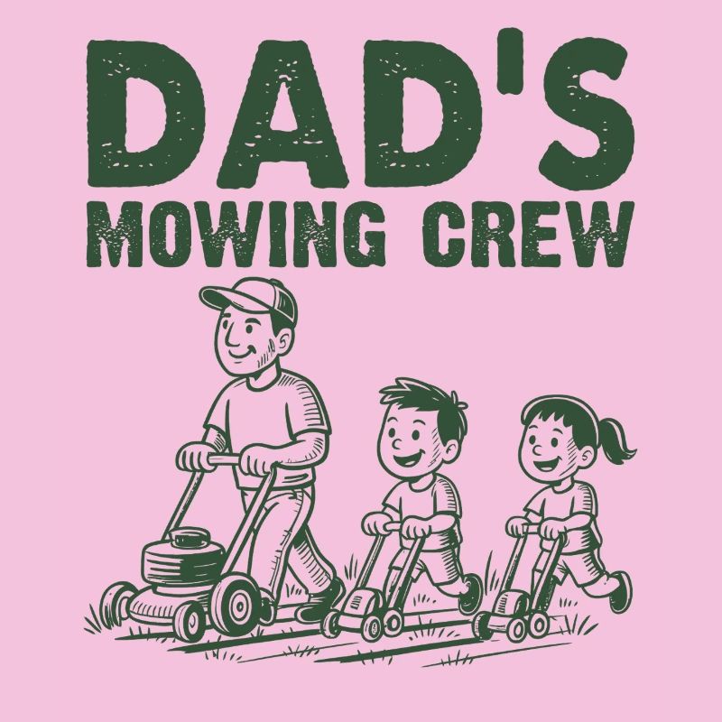 Dad's Mowing Crew