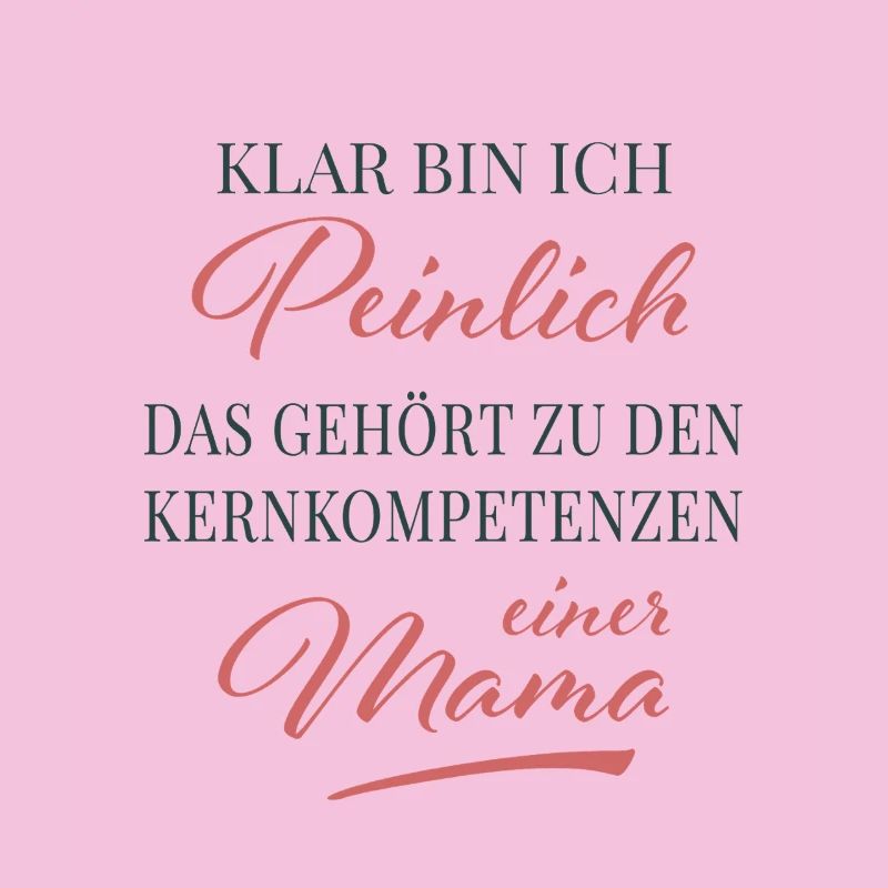 Kernkompetenz: Peinliche Mama