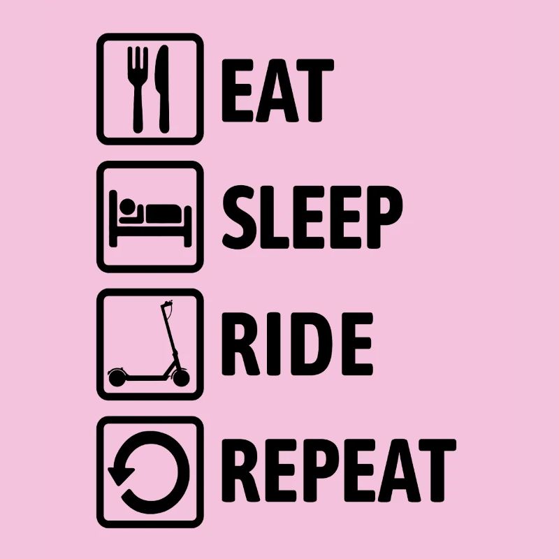 Eat Sleep Ride Repeat - Ride an e-scooter