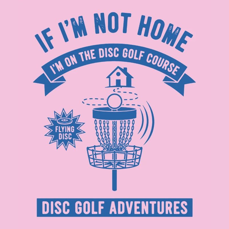 If Im Not Home Im On The Disc Golf Course Disc