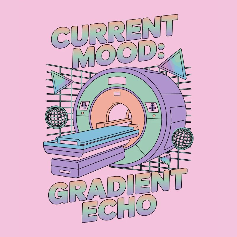 MRI Tech Current Mood Gradient Echo Radiographer