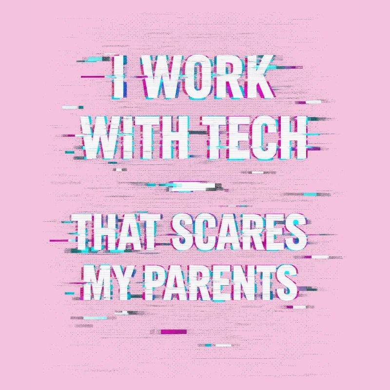 I Work With Tech That Scares My Parents Informatik