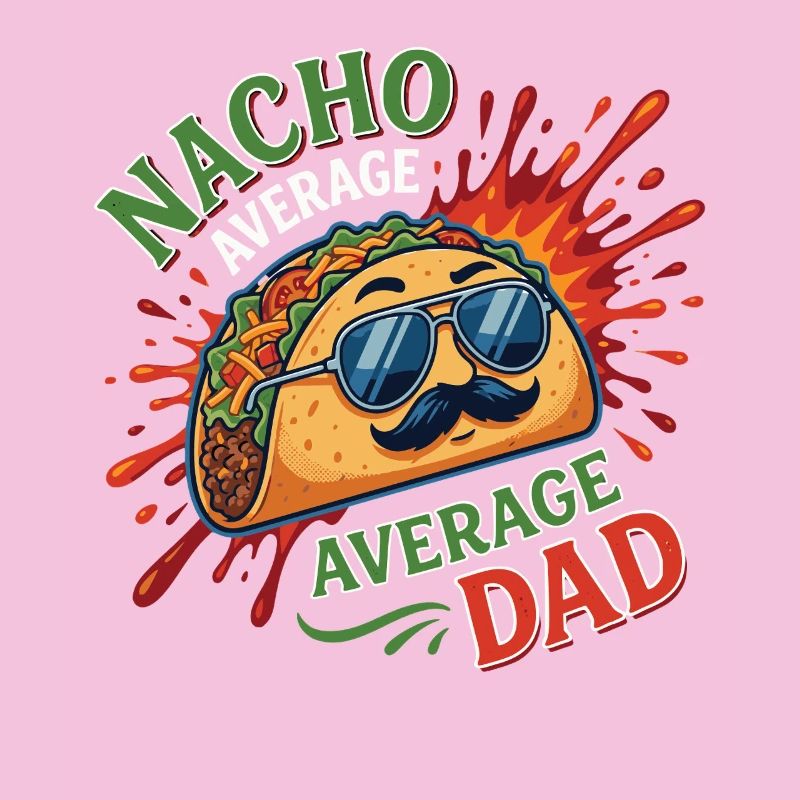 Nacho Average Average Dad Humor Design