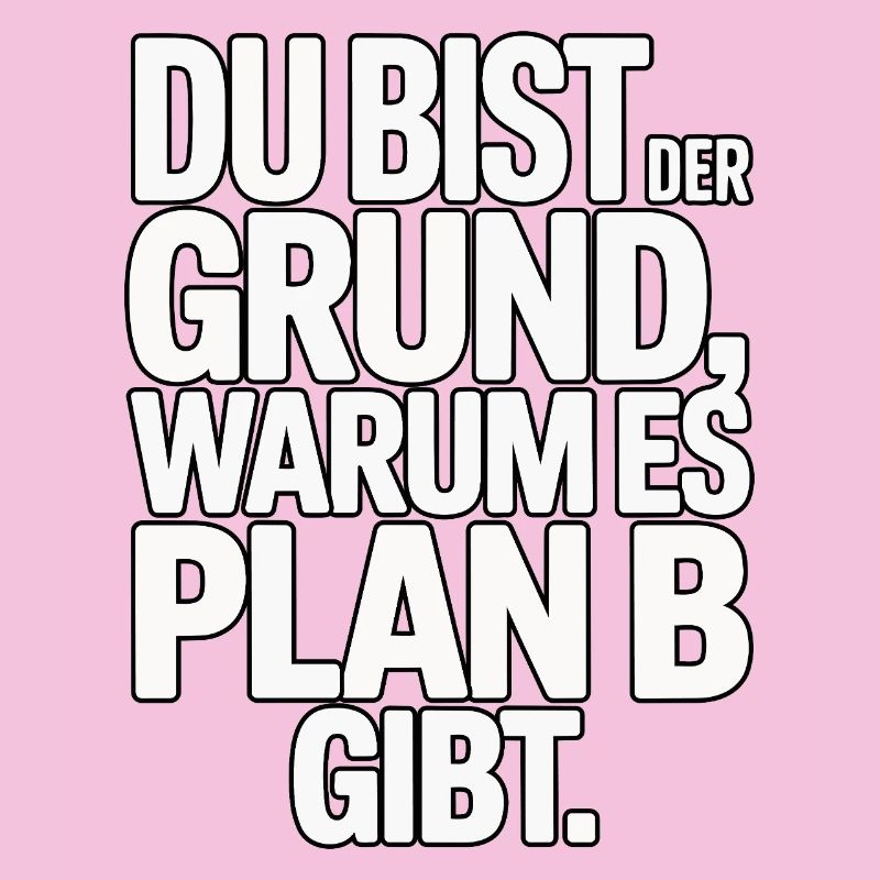 You're the reason there's a plan B