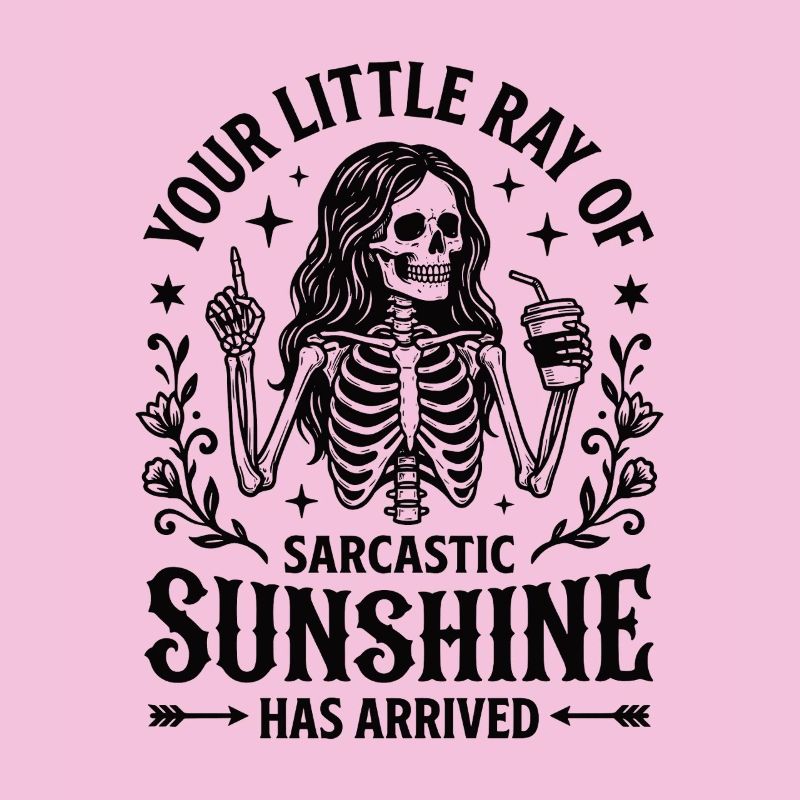Sarcastic Sunshine Skeleton Statement