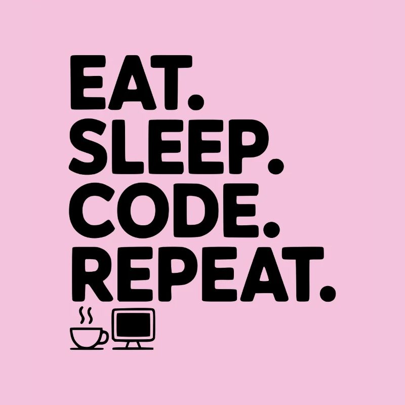 Mange. Dors. Code. Répétez.
