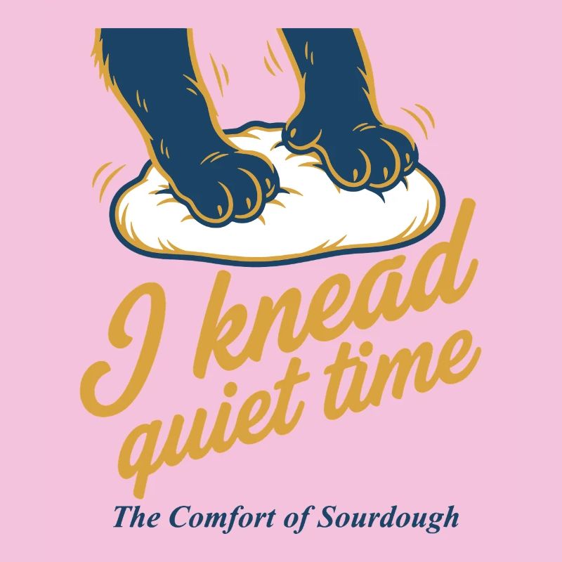 Sourdough I knead quiet time bread baking