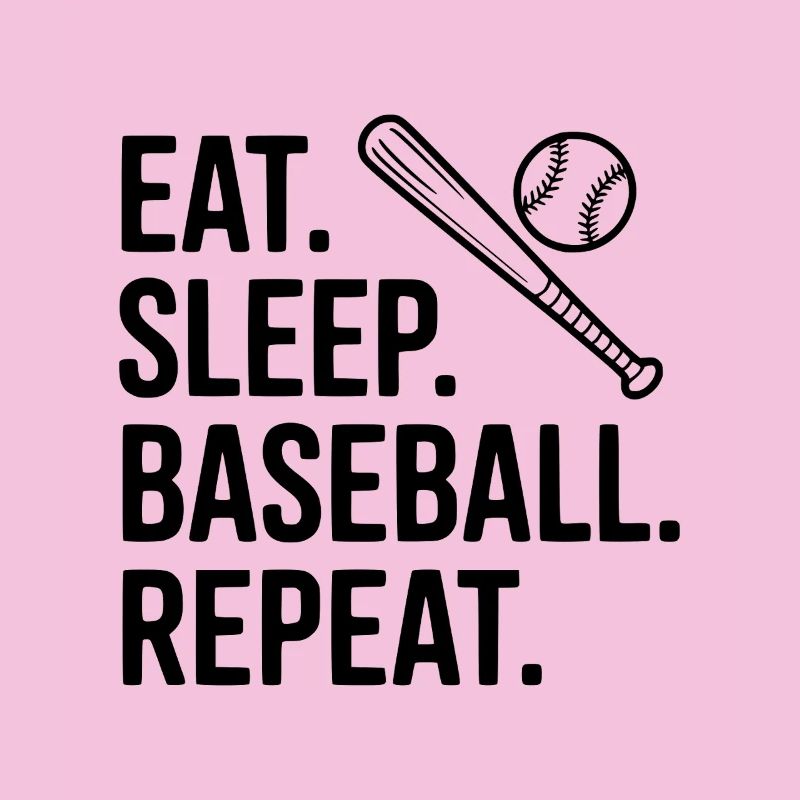 Eat. Sleep. Baseball. Repeat.