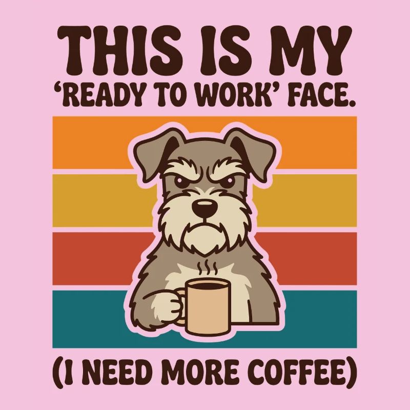 Ready to Work Face I Need More Coffee